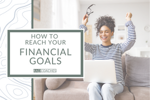 Setting Powerful Financial Goals (Step-by-Step)