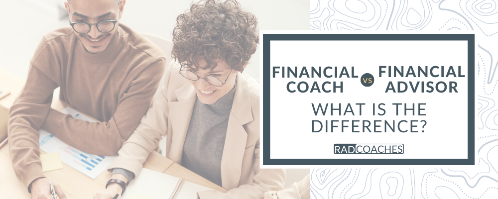 What is the difference between a Financial Coach and a Financial Advisor?