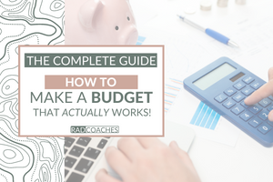 How to Make a Budget that Works!