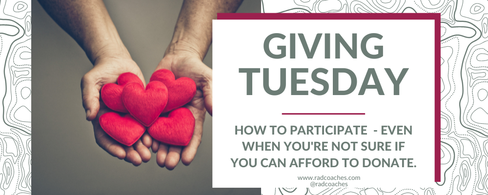 Giving Tuesday - Giving generously when you're not sure if you can afford to donate.