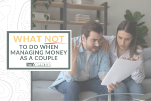 What NOT To Do When Managing Money Together