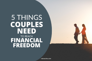 5 Things Couples Need to Reach Financial Freedom
