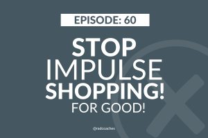 How to Stop Impulse Shopping – For Good!