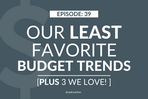 Our Least Favorite Budgeting Trends